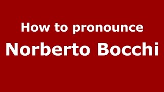 How to pronounce Norberto Bocchi