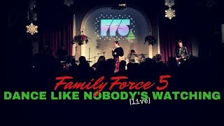 Family Force 5 - Dance Like Nobody&#39;s Watching - LIVE