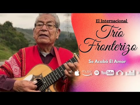 Trío Fronterizo - Se Acabó El Amor