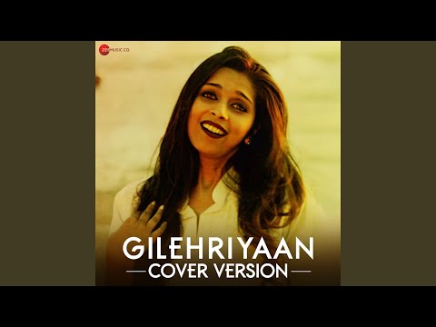 Gilehriyaan Cover Version by Simantinee Roy