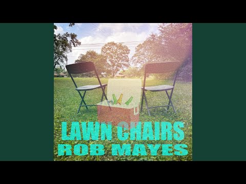Lawn Chairs - Rob Mayes