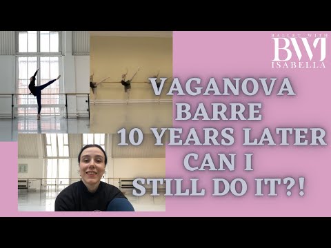 Vaganova Grad Barre 10 years later - can I still do it?!