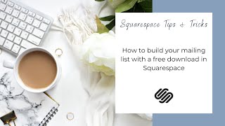Squarespace Tutorial: Build a Mailing List with a Free Download