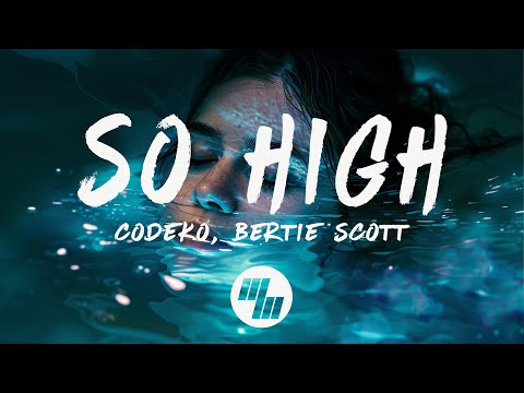 Codeko & Bertie Scott - So High (Lyrics)