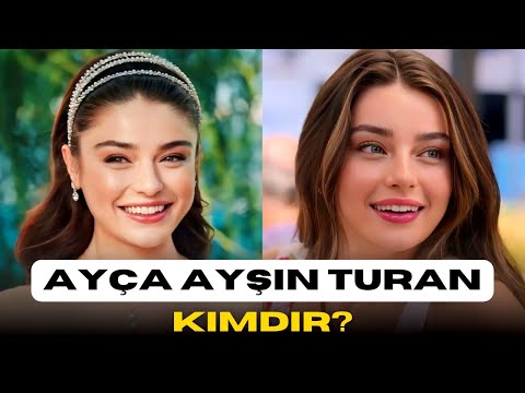 Ayça Ayşin Turan | Hayatı, Aşkları ve Kariyeri 🍃