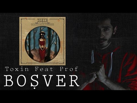 Toxin Feat Prof - Boşver - (Palavralar ve İlkbahar)