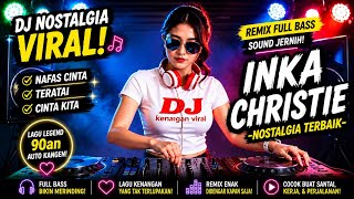 Download lagu DJ Nostalgia Inka Christie 🔥 Nafas Cinta, Teratai & Cinta Kita Remix Full Bass 2026 mp3