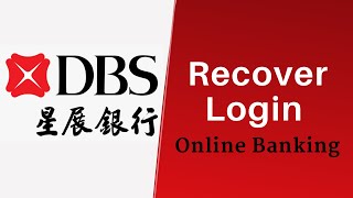 DBS Bank : Recover Online Banking Login | DBS iBanking Login Problem - dbs.com