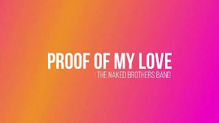 Proof of My Love (Lyrics) - The Naked Brothers Band [HQ]