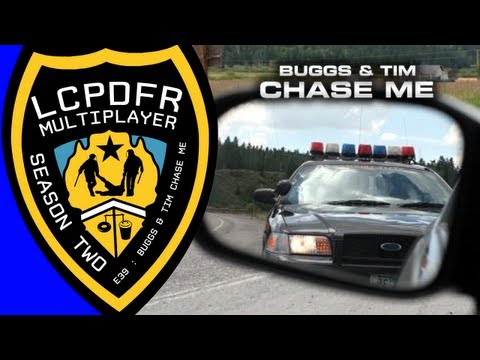 LCPDFR MP Season 2 Ep.39 : Buggs and Tim Chase Me