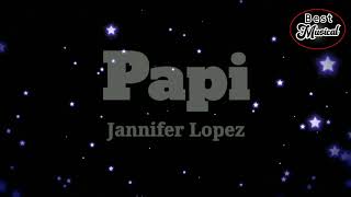 Jannifer Lopez – Papi ( Lyrics )