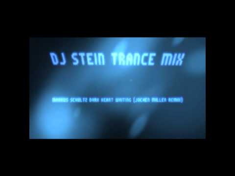 Dj Stein Trance Mix 06 Markus Schultz - Dark Heart Waiting (Jochen Miller Remix)