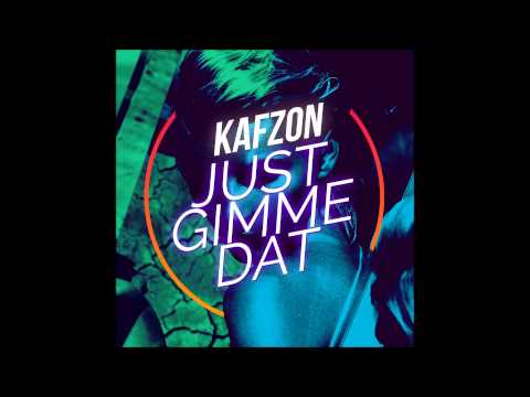 Kafzon - Just Gimme Dat