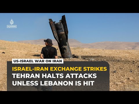 Iran halts further attacks on Israel unless Lebanon is targeted