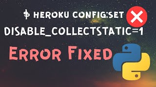 $ heroku config:set DISABLE_COLLECTSTATIC=1 | Heroku Error Fixed | 2021