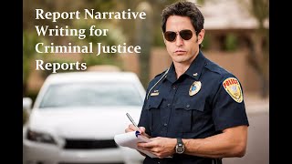 Report Narrative Writing for Criminal Justice