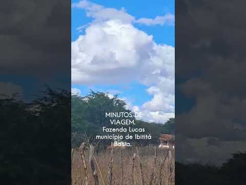 Minutos de viagem.  Parte 03Fazenda Lucas  Ibititá Bahia. 