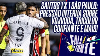 BASTIDORES DE SANTOS 1 X 1 SÃO PAULO: PRESSÃO SOBRE VOJVODA, AMBIENTE NO TRICOLOR E MAIS!