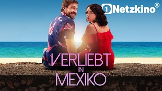 Verliebt in Mexiko (LIEBESFILME in voller Länge neu, Romantische Komödie ganzer Film auf Deutsch)