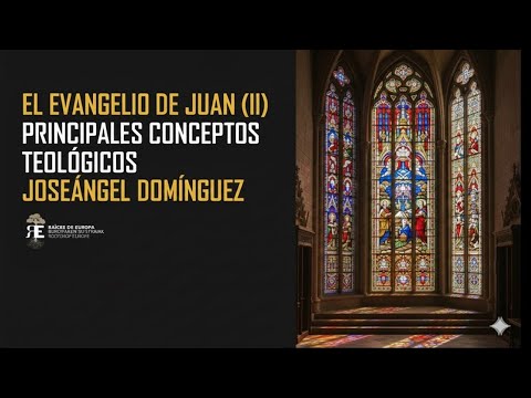 The Gospel of John (II). Theological Concepts. Joseángel Domínguez