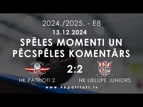 E8 / 13.12.2024 / HK PATRIOTI 2 PRET HK LIELUPE JUNIORS / SPĒLES MOMENTI UN PĒCSPĒLES KOMENTĀRS