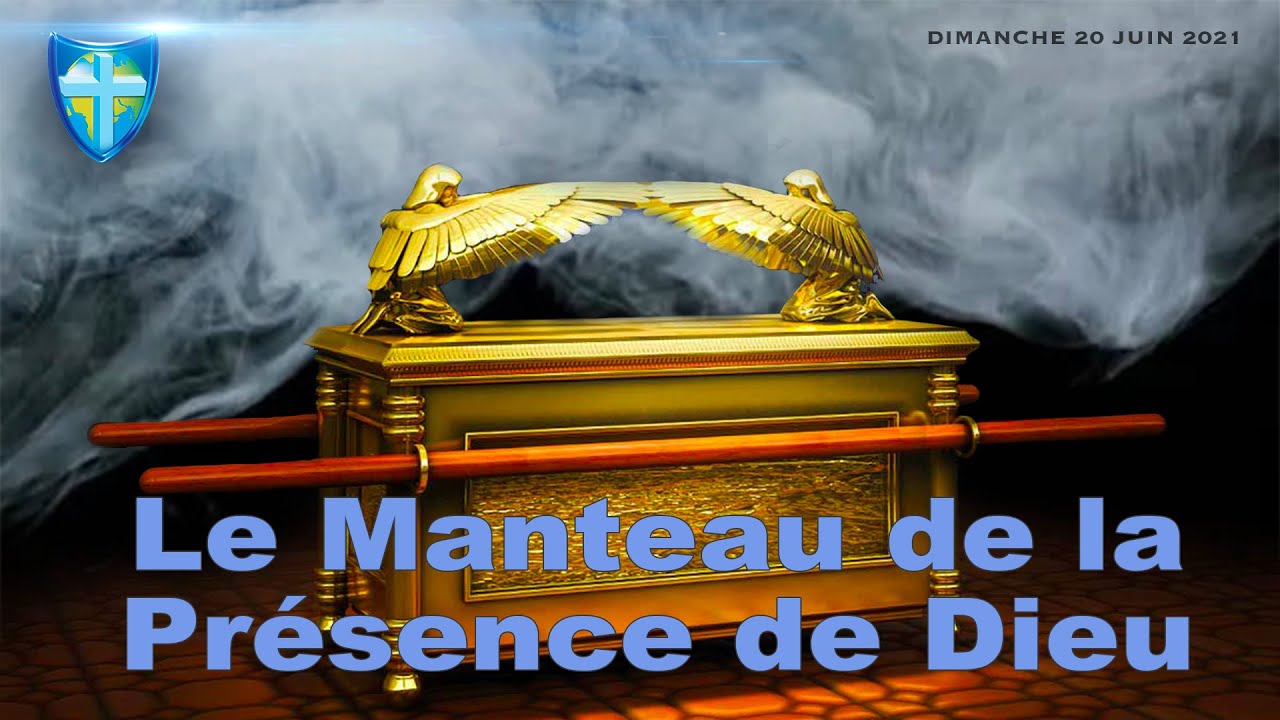 LE MANTEAU DE LA PRÉSENCE DE DIEU - DIMANCHE 20/06/2021