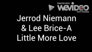 Jerrod niemen and lee brice- a little more love lyrics