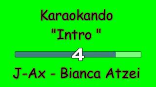 Karaoke Italiano Duetti - Intro - Bianca Atzei - J - Ax ( Testo )