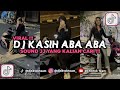 DJ KASIH ABA ABA KU MERASAKAN APA YANG KAU RASAKAN VIRAL TIKTOK 2025