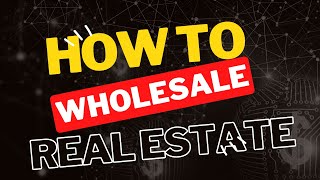 How To Wholesale Real Estate