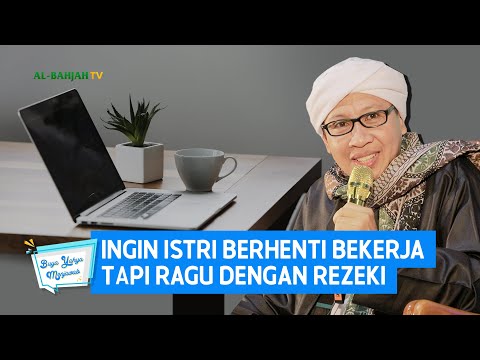 Ingin Istri Berhenti Bekerja Tapi Ragu dengan Rezeki - Buya Yahya Menjawab