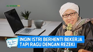 Download lagu Ingin Istri Berhenti Bekerja Tapi Ragu dengan Rezeki - Buya Yahya Menjawab mp3