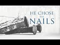 He Chose the Nails: The Veil - 10:30am Worship 3-24-19