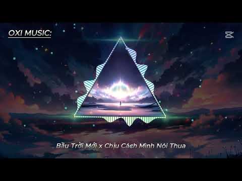 Bầu Trời Mới x Chịu Cách Mình Nói Thua 1h - (HIROSHI x KHA PROD Remix) | Em Giờ Đã Có Bầu Trời Mới