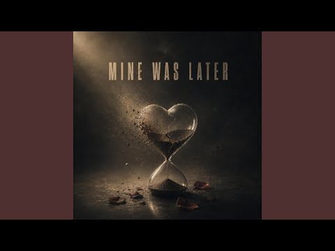 Mine Was Later - Goodwin Made