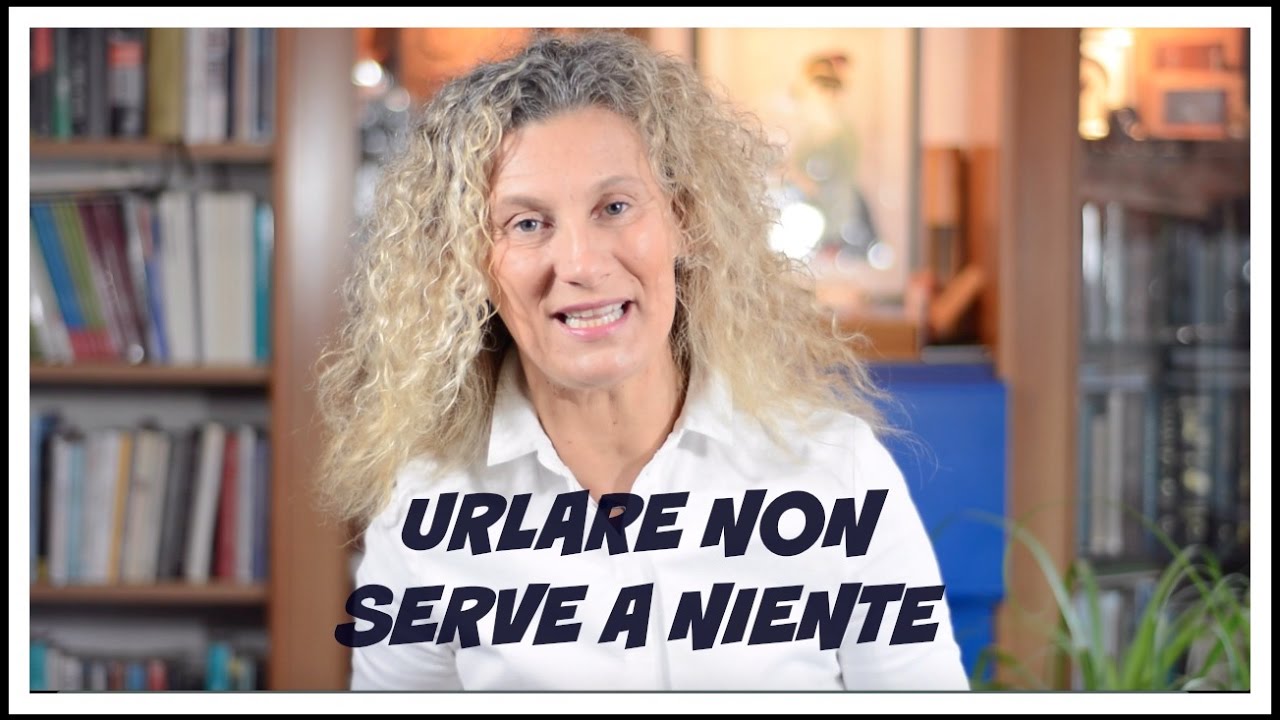 Urlare non serve a nulla