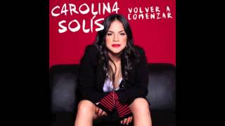 Carolina Solís - Volver a Comenzar