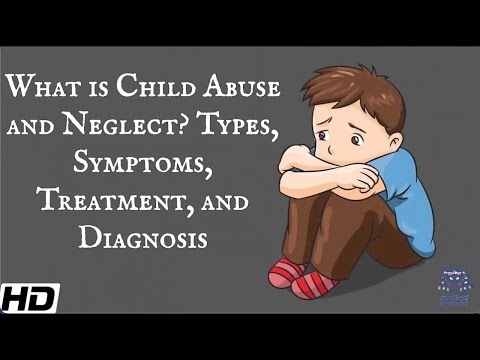 What Is Child Abuse and Neglect? Types, Symptoms, Treatment and Diagnosis