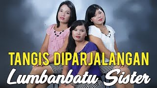 Download lagu Lumbanbatu Sister - Tangis Diparjalangan (Lagu Pop Batak) mp3