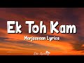 Ek Toh Kam Zindagani (Lyrics) | Marjaavaan | Neha Kakkar, Yash Narvekar, Indeevar, Tanishk