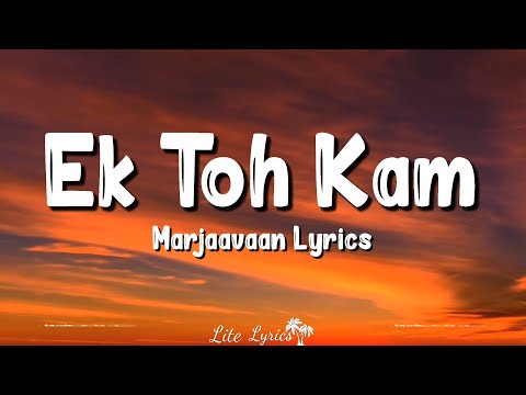 Ek Toh Kam Zindagani (Lyrics) | Marjaavaan | Neha Kakkar, Yash Narvekar, Indeevar, Tanishk