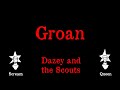 Dazey And The Scouts Groan Karaoke