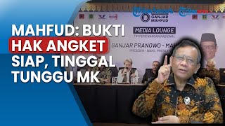 Disinggung Hak Angket, Mahfud Ungkap TPN Sudah Siap Bukti & Tinggal Tunggu MK Buka Pendaftaran