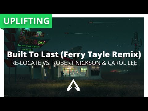 Re-Locate vs. Robert Nickson & Carol Lee - Built To Last (Ferry Tayle Remix)