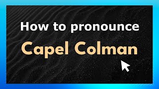 How to pronounce Capel Colman
