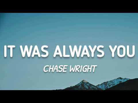 CHASE WRIGHT - It Was Always You (Lyrics)