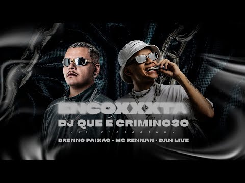 Encoxxxta ( Dj Que e Criminoso ) Dj Danlive ,Dj Brenno Paixão & Mc Rennan