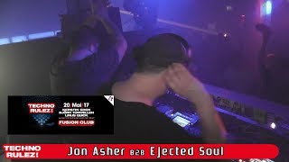 Techno Rulez! - Jon Asher B2B Ejected Soul @ Fusion Club - 20.05.2017