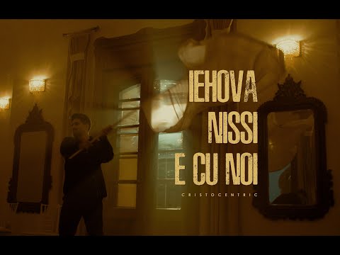 Iehova Nissi e cu noi - Cristocentric (Videoclip Oficial)