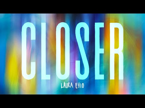 Laura Ehio - CLOSER